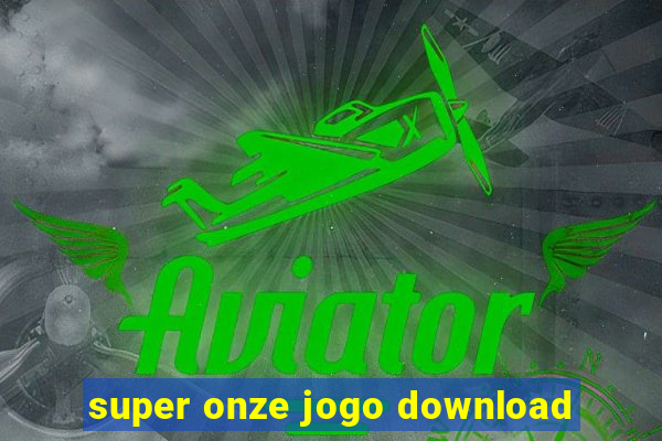 super onze jogo download